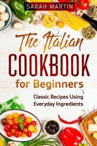 Cover of The Italian Cookbook for Beginners