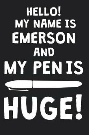 Cover of Hello! My Name Is EMERSON And My Pen Is Huge!