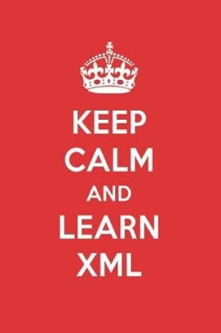 Cover of Keep Calm and Learn XML