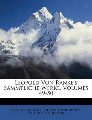 Book cover for Leopold Von Ranke's Sammtliche Werke, Volumes 49-50