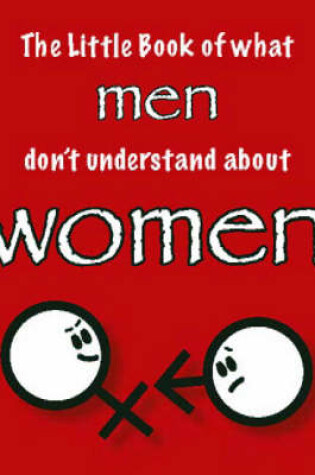 Cover of The Little Book of What Men Don't Understand About Women