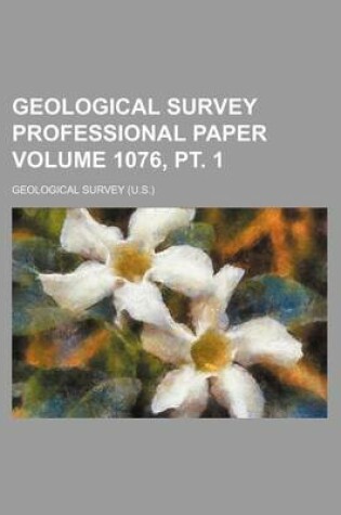 Cover of Geological Survey Professional Paper Volume 1076, PT. 1