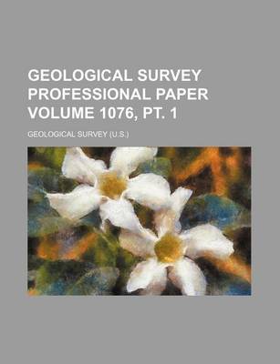 Book cover for Geological Survey Professional Paper Volume 1076, PT. 1