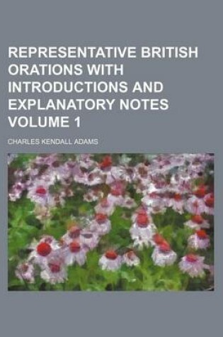Cover of Representative British Orations with Introductions and Explanatory Notes Volume 1