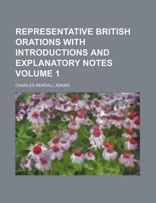 Book cover for Representative British Orations with Introductions and Explanatory Notes Volume 1