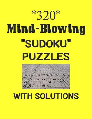 Book cover for 320 Mind-Blowing "Sudoku" puzzles with Solutions