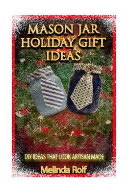 Cover of Mason Jar Holiday Gift Ideas