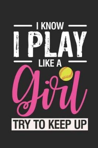 Cover of I Know I Play Like A Girl Try To Keep Up