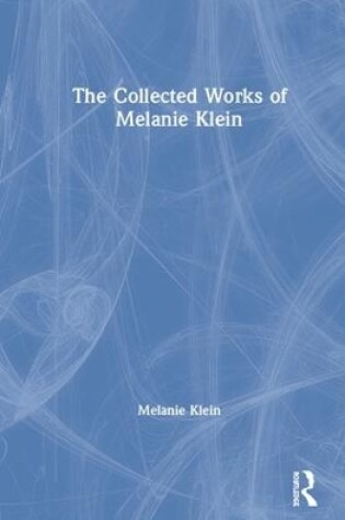 Cover of The Collected Works of Melanie Klein