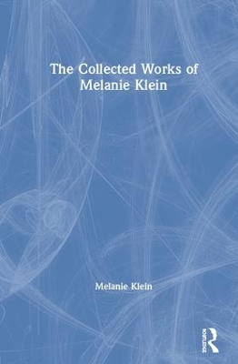 Book cover for The Collected Works of Melanie Klein