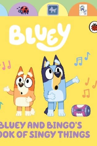 Cover of Bluey and Bingo’s Book of Singy Things