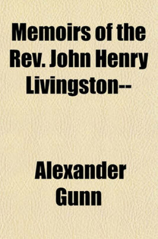 Cover of Memoirs of the REV. John Henry Livingston--