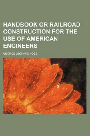 Cover of Handbook or Railroad Construction for the Use of American Engineers