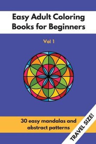 Cover of Travel Size Easy Adult Coloring Books for Beginners Vol. 1