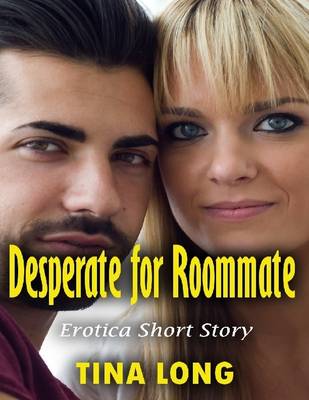 Book cover for Desperate for Roommate: Erotica Short Story