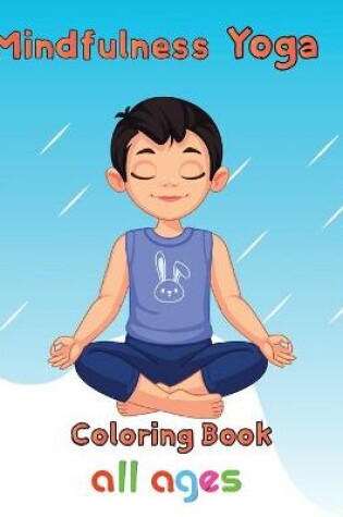 Cover of Mindfulness Yoga Coloring book All ages