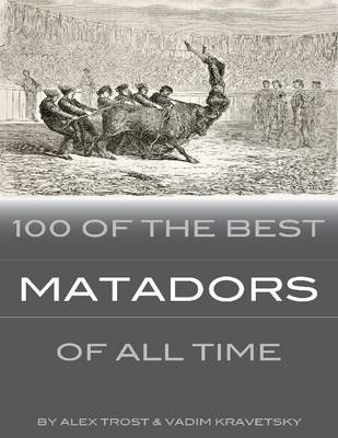 Book cover for 100 of the Best Matadors of All Time