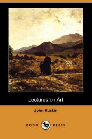 Cover of Lectures on Art (Dodo Press)