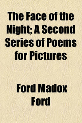 Book cover for The Face of the Night; A Second Series of Poems for Pictures