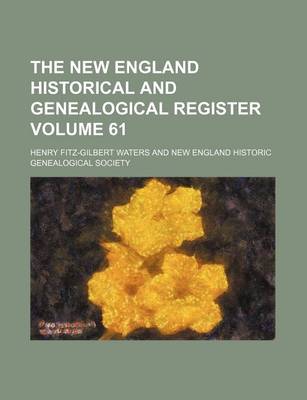 Book cover for The New England Historical and Genealogical Register Volume 61