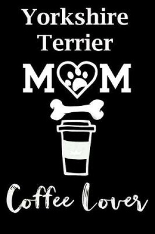 Cover of Yorkshire Terrier Mom Coffee Lover