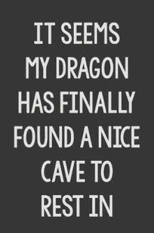Cover of It Seems My Dragon Has Finally Found a Nice Cave to Rest In