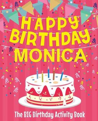 Book cover for Happy Birthday Monica - The Big Birthday Activity Book