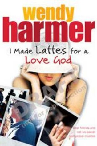 Cover of I Made Lattes for a Love God