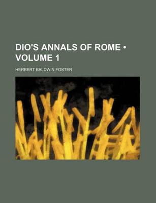 Book cover for Dio's Annals of Rome (Volume 1)