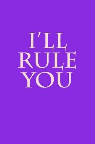 Cover of I'll Rule You