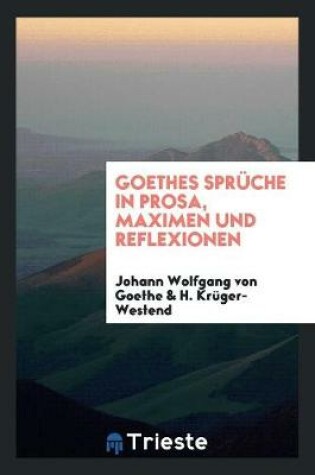 Cover of Spruche in Prosa, Maximen Und Reflexionen;