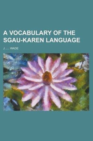 Cover of A Vocabulary of the Sgau-Karen Language