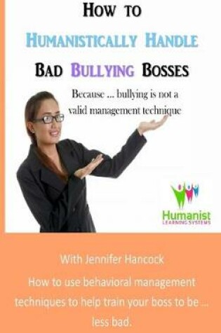 Cover of How to Humanistically Handle Bad Bullying Bosses