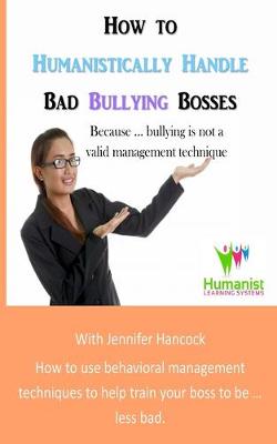 Book cover for How to Humanistically Handle Bad Bullying Bosses