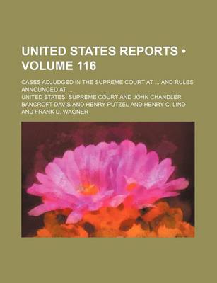 Book cover for United States Reports (Volume 116); Cases Adjudged in the Supreme Court at and Rules Announced at