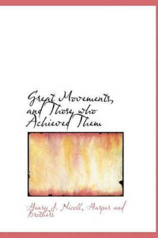 Cover of Great Movements, and Those Who Achieved Them