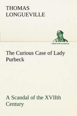 Cover of The Curious Case of Lady Purbeck A Scandal of the XVIIth Century