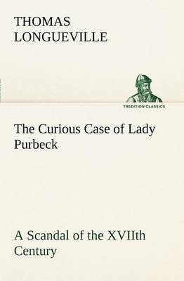 Book cover for The Curious Case of Lady Purbeck A Scandal of the XVIIth Century