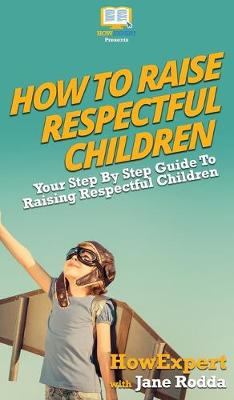 Book cover for How To Raise Respectful Children