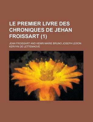 Book cover for Le Premier Livre Des Chroniques de Jehan Froissart (1 )