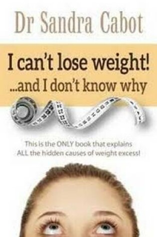 Cover of I can't lose weight! ...and I don't know why