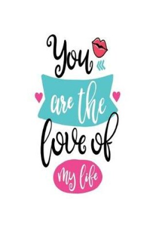 Cover of You are the Love of my Life