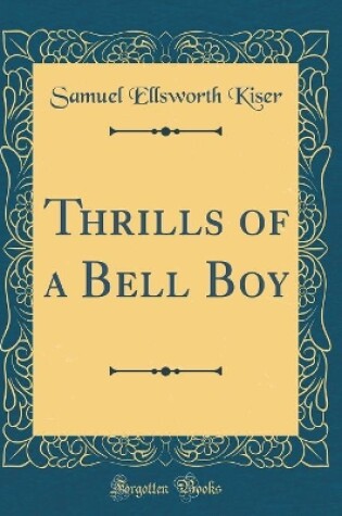 Cover of Thrills of a Bell Boy (Classic Reprint)