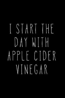 Book cover for I Start My Day With Apple Cider Vinegar