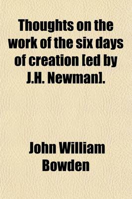 Book cover for Thoughts on the Work of the Six Days of Creation [Ed by J.H. Newman].