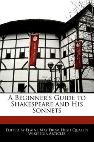 Cover of A Beginner's Guide to Shakespeare and His Sonnets