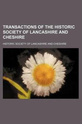 Cover of Transactions of the Historic Society of Lancashire and Cheshire (Volume 5-6)