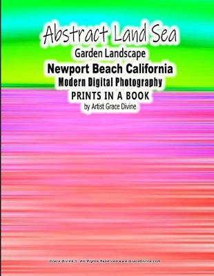 Book cover for Abstract Land Sea Garden Landscape Newport Beach California Modern Digital Photography PRINTS IN A BOOK by Artist Grace Divine