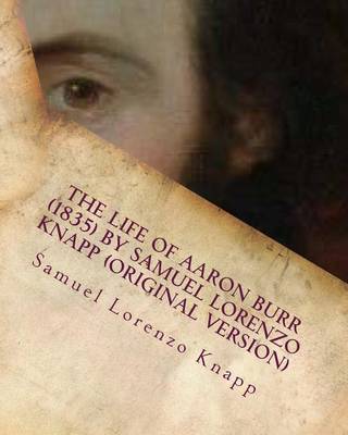 Book cover for The life of Aaron Burr (1835) by Samuel Lorenzo Knapp (Original Version)