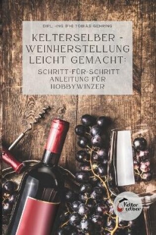 Cover of Kelterselber -Weinherstellung leicht gemacht